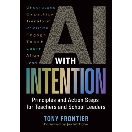 AI with Intention: Principles and Action Steps for Teachers and School Leaders - Paperback