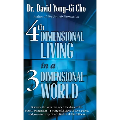 4th Dimensional Living in a 3 Dimensional World - Hardcover