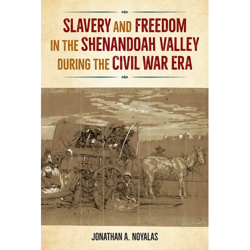 Slavery and Freedom in the Shenandoah Valley During the Civil War Era - Hardcover