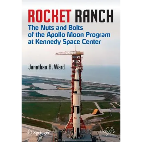 Rocket Ranch: The Nuts and Bolts of the Apollo Moon Program at Kennedy Space Center - Paperback