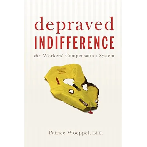 Depraved Indifference: The Workers' Compensation System - Paperback