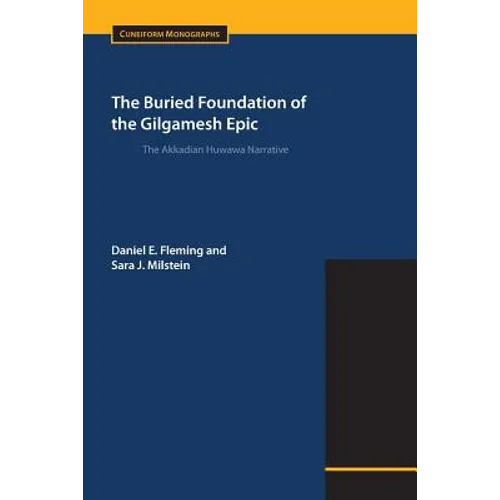 The Buried Foundation of the Gilgamesh Epic: The Akkadian Huwawa Narrative - Paperback