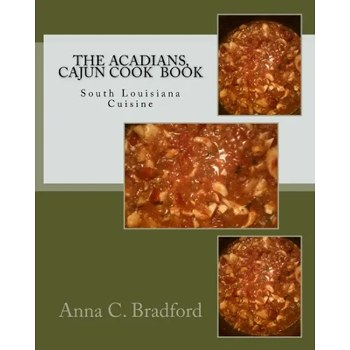 The Acadians, Cajun Cook Book: Cajun Cuisine - Paperback