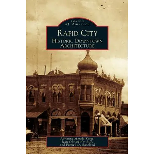 Rapid City: Historic Downtown Architecture - Hardcover