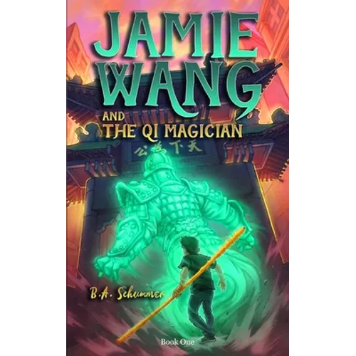 Jamie Wang And The Qi Magician: A Yaoguai Saga Novel - Paperback