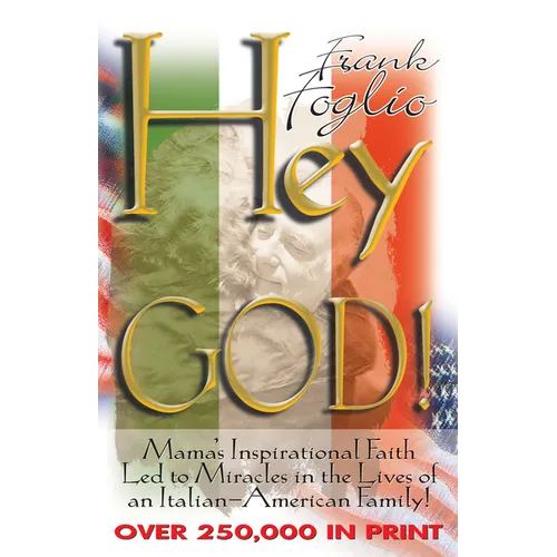Hey God!: Modern-Day Miracles in the Lives of an Italian-American Family - Paperback