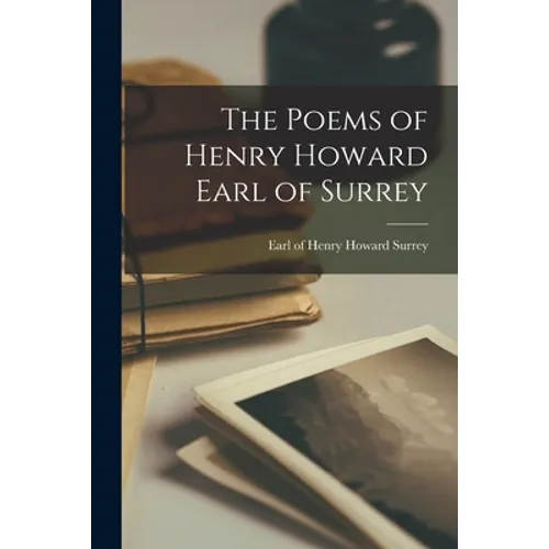 The Poems of Henry Howard Earl of Surrey - Paperback