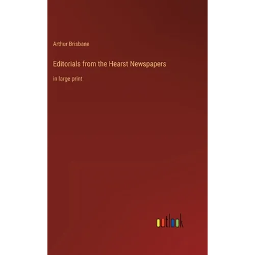 Editorials from the Hearst Newspapers: in large print - Hardcover