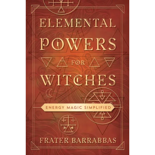 Elemental Powers for Witches: Energy Magic Simplified - Paperback