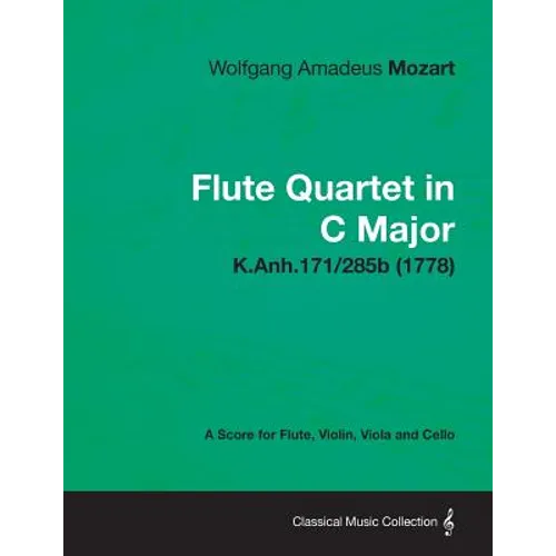 Flute Quartet in C Major - A Score for Flute, Violin, Viola and Cello K.Anh.171/285b (1778) - Paperback
