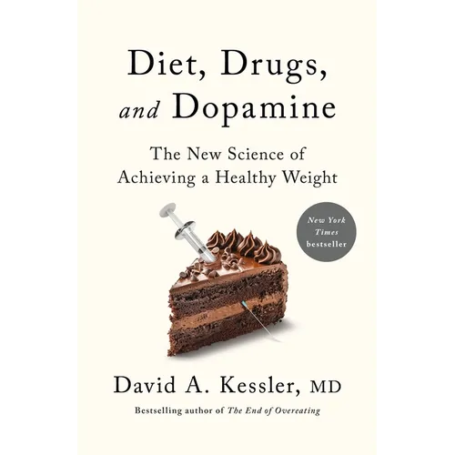 Diet, Drugs, and Dopamine: The New Science of Achieving a Healthy Weight - Hardcover
