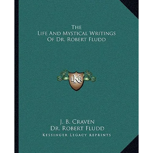 The Life and Mystical Writings of Dr. Robert Fludd - Paperback