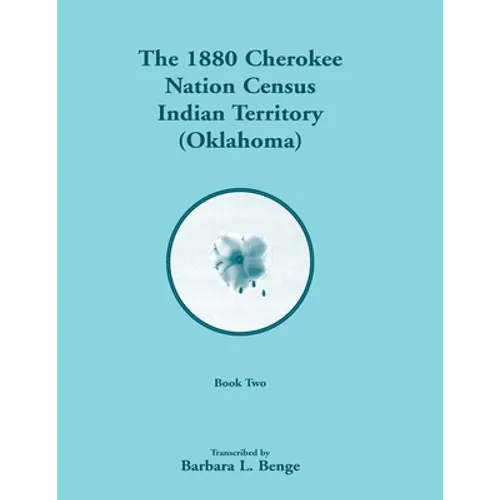 1880 Cherokee Nation Census, Indian Territory (Oklahoma), Volume 2 of 2 - Paperback