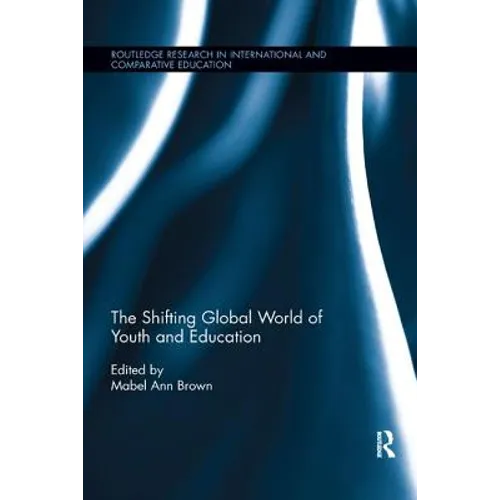 The Shifting Global World of Youth and Education - Paperback