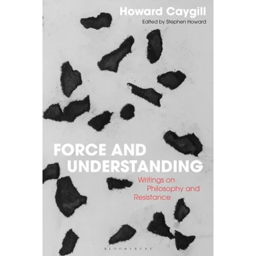 Force and Understanding: Writings on Philosophy and Resistance - Paperback