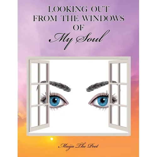 Looking Out from the Windows of My Soul - Paperback