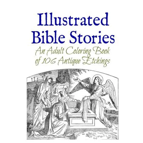 Illustrated Bible Stories: An Adult Coloring Book of 106 Antique Etchings - Paperback