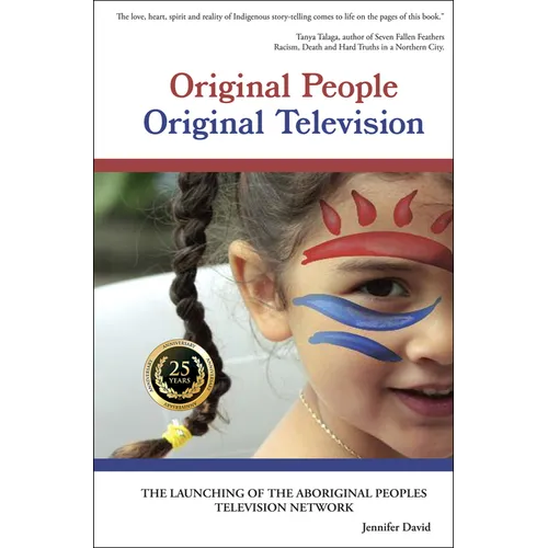 Original People, Original Television: The Launching of the Aboriginal Peoples Television Network - Paperback