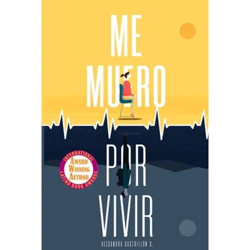 Me muero por vivir: Una novela sobre el amor, los viajes y la enfermedad - Paperback
