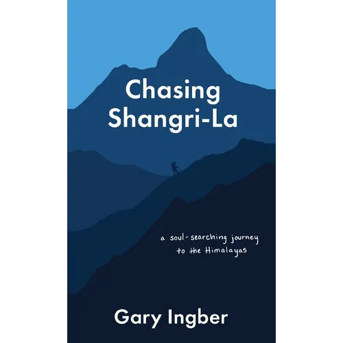 Chasing Shangri-La: A Soul-Searching Journey to the Himalayas - Paperback