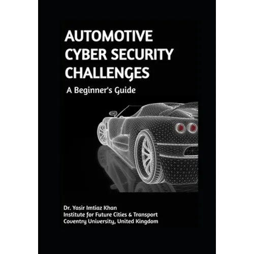 AUTOMOTIVE CYBER SECURITY CHALLENGES A Beginner's Guide - Paperback