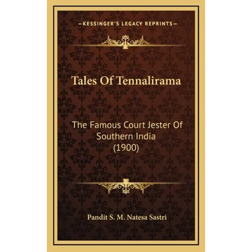 Tales Of Tennalirama: The Famous Court Jester Of Southern India (1900) - Hardcover