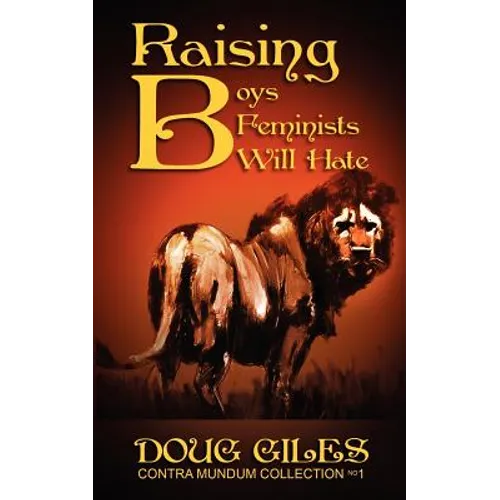 Raising Boys Feminists Will Hate - Paperback