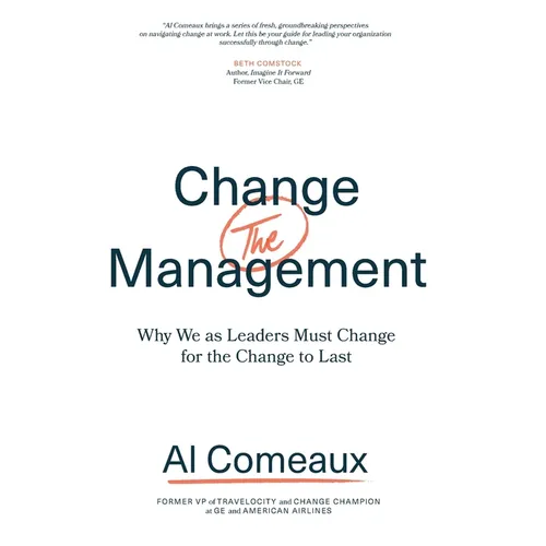 Change (the) Management: Why We as Leaders Must Change for the Change to Last - Hardcover