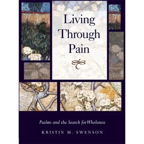 Living Through Pain: Psalms and the Search for Wholeness - Hardcover