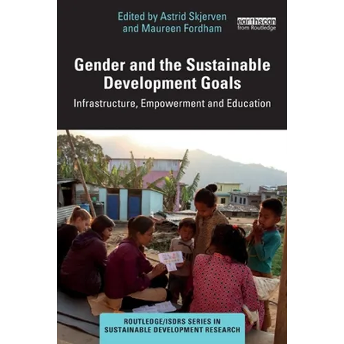 Gender and the Sustainable Development Goals: Infrastructure, Empowerment and Education - Paperback