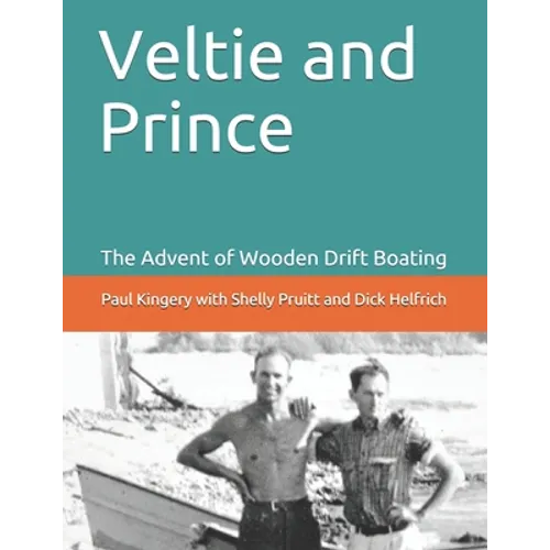 Veltie and Prince: The Advent of Drift Boating - Paperback