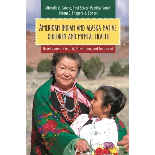 American Indian and Alaska Native Children and Mental Health: Development, Context, Prevention, and Treatment - Hardcover