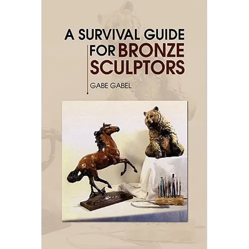 A Survival Guide for Bronze Sculptors - Paperback