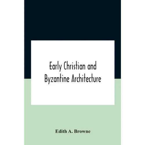 Early Christian And Byzantine Architecture - Paperback