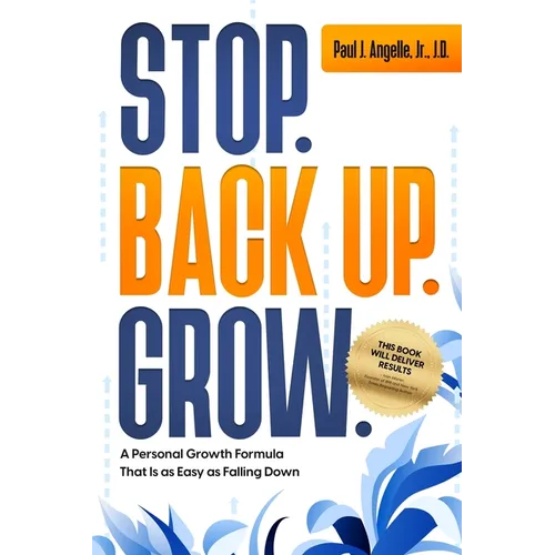 Stop. Back Up. Grow.: A Personal Growth Formula That is as Easy as Falling Down - Paperback