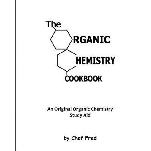 The Organic Chemistry Cookbook: An Original Organic Chemistry Study Aid - Paperback