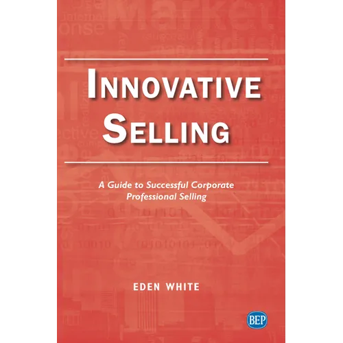 Innovative Selling: A Guide to Successful Corporate Professional Selling - Paperback