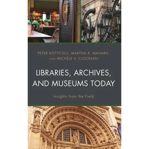 Libraries, Archives, and Museums Today - Hardcover