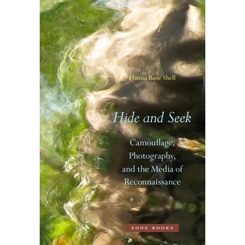 Hide and Seek: Camouflage, Photography, and the Media of Reconnaissance - Hardcover