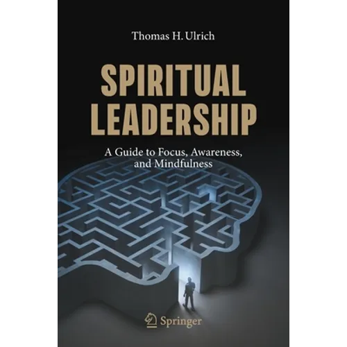 Spiritual Leadership: A Guide to Focus, Awareness, and Mindfulness - Paperback