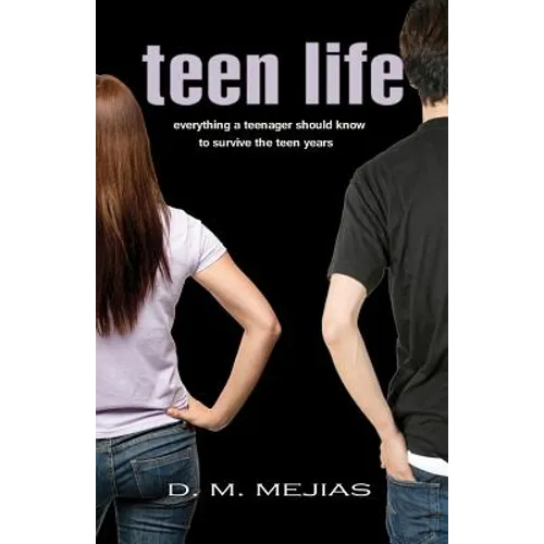 Teen Life Everything a Teenager Should Know to Survive the Teen Years - Paperback