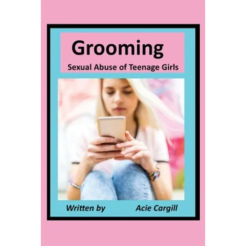 Grooming Sexual Abuse of Teenage Girls - Paperback
