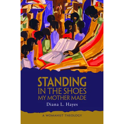 Standing in the Shoes My Mother Made: A Womanist Theology - Paperback