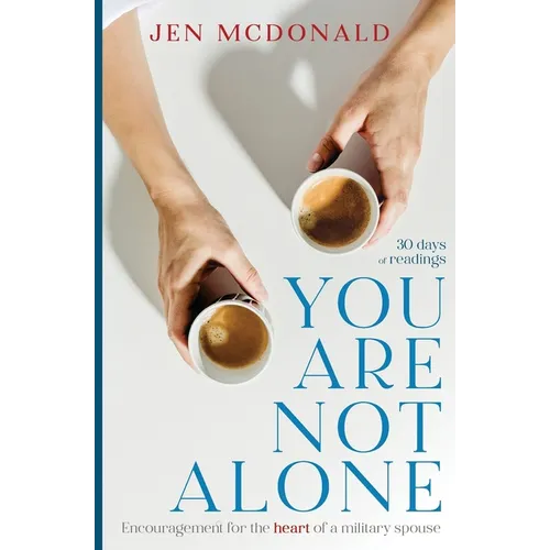 You Are Not Alone: Encouragement for the Heart of a Military Spouse - Paperback