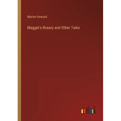 Maggie's Rosary and Other Tales - Paperback