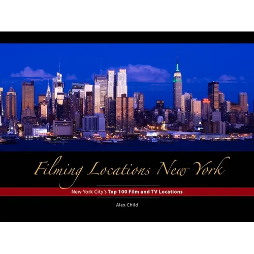 Filming Locations New York: 200 Iconic Scenes to Visit - Hardcover