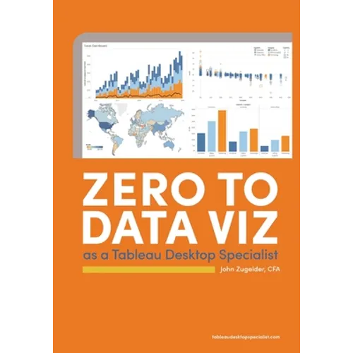 Zero to Data Viz as a Tableau Desktop Specialist - Paperback