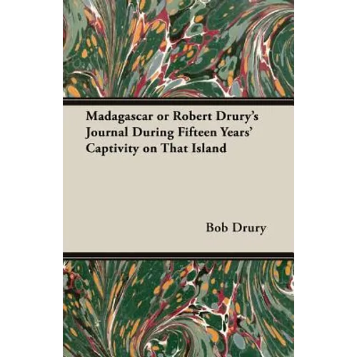 Madagascar or Robert Drury's Journal During Fifteen Years' Captivity on That Island - Paperback