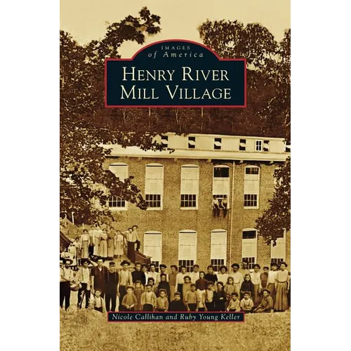 Henry River Mill Village - Hardcover