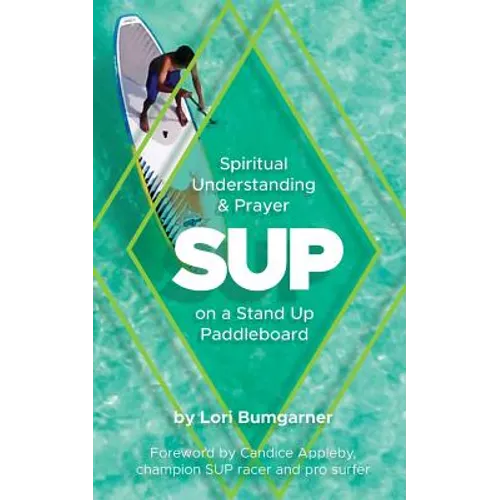 Sup: Spiritual Understanding and Prayer on a Stand Up Paddleboard - Paperback
